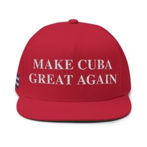 Flat Bill Cap — "Make Cuba Great Again" Embroidered Snapback